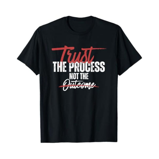 Trust The Process T-Shirt